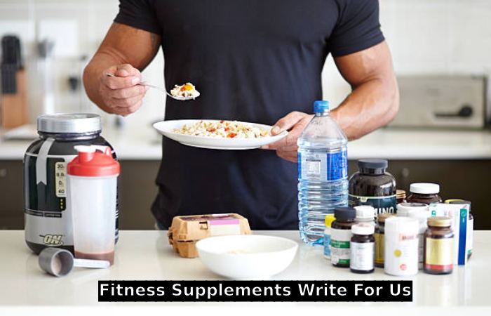Fitness Supplements Write For Us