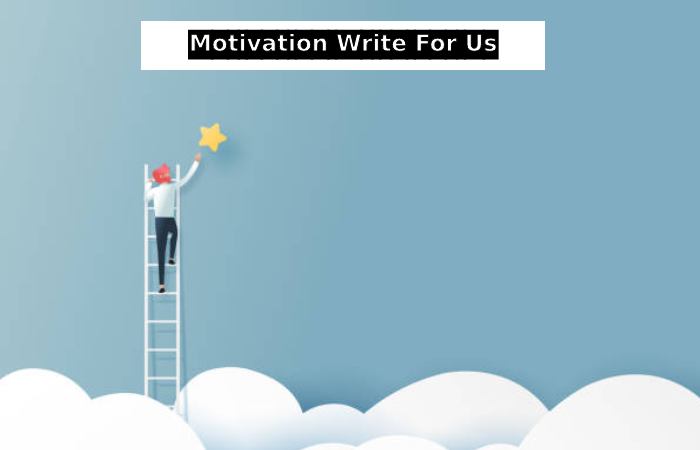 Motivation Write For Us